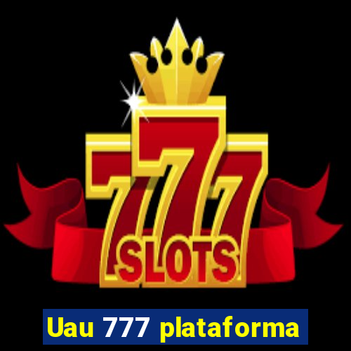 Uau 777 plataforma